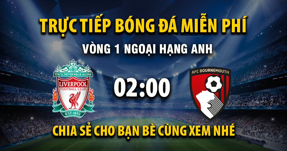 Liverpool vs AFC Bournemouth  (02:00 – 16/08) | Xem lại trận đấu
